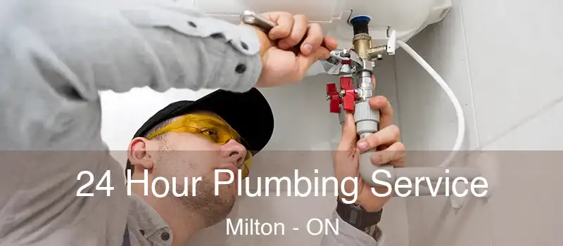  24 Hour Plumbing Service Milton - ON