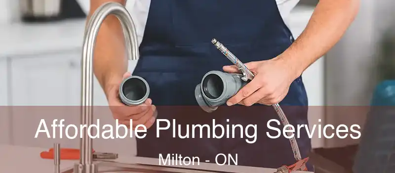  Affordable Plumbing Services Milton - ON