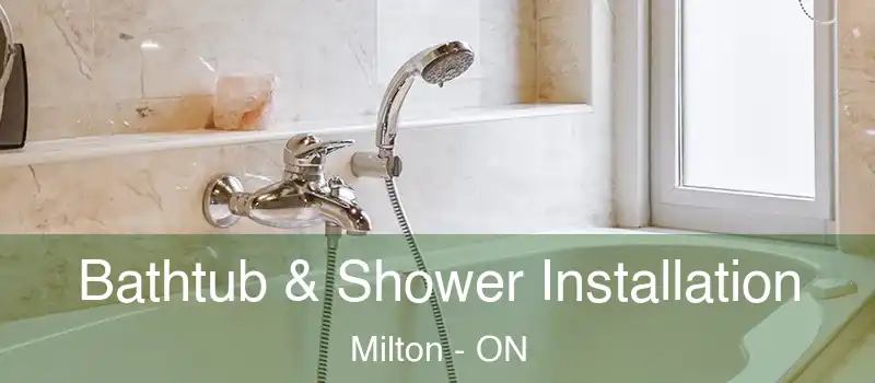  Bathtub & Shower Installation Milton - ON
