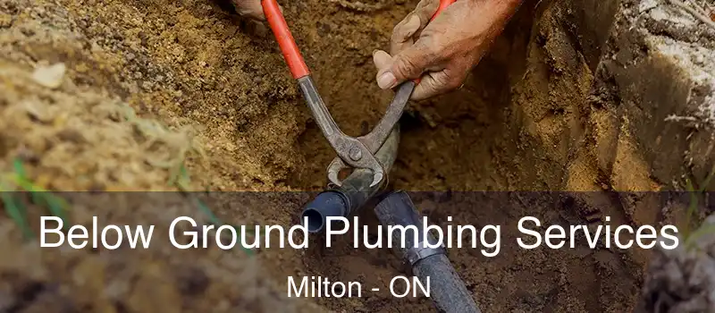  Below Ground Plumbing Services Milton - ON