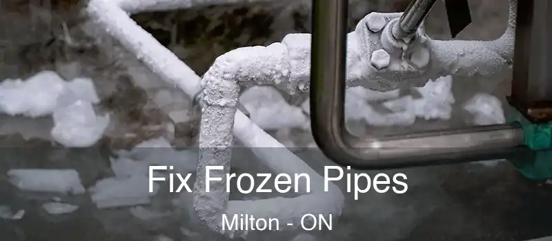  Fix Frozen Pipes Milton - ON