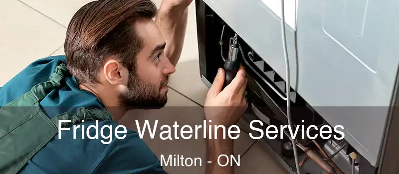  Fridge Waterline Services Milton - ON