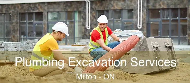  Plumbing Excavation Services Milton - ON