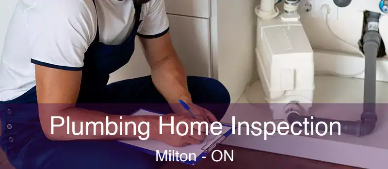  Plumbing Home Inspection Milton - ON