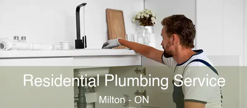  Residential Plumbing Service Milton - ON