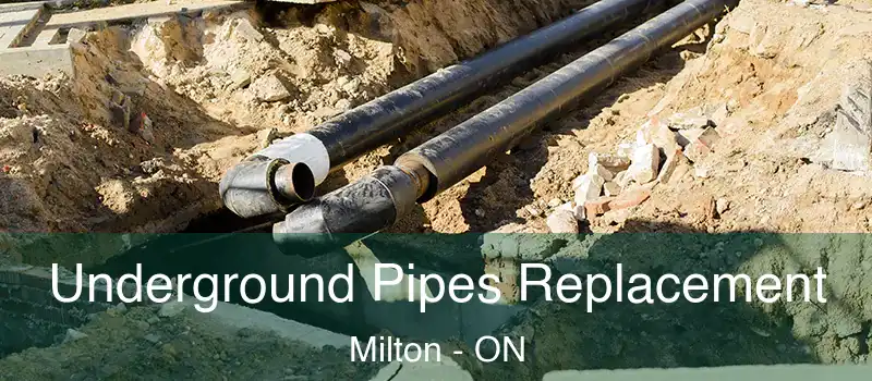  Underground Pipes Replacement Milton - ON
