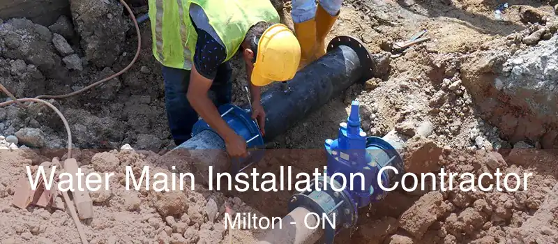  Water Main Installation Contractor Milton - ON